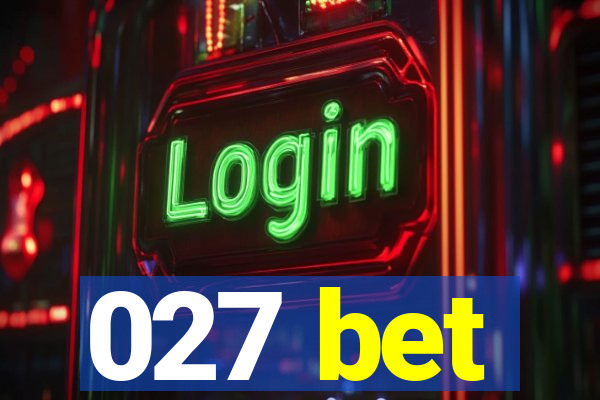 027 bet